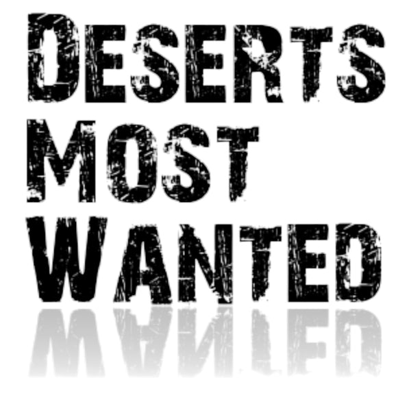 Deserts Most Wanted